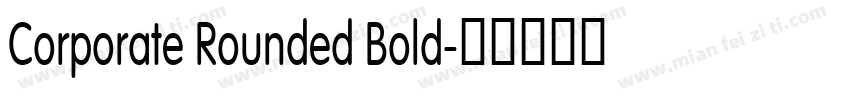 Corporate Rounded Bold字体转换